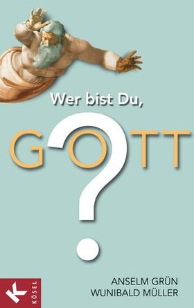 Grün / Müller |  Wer bist Du, Gott? | eBook | Sack Fachmedien