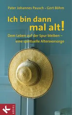 Pausch / Böhm |  Ich bin dann mal alt! | eBook | Sack Fachmedien