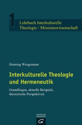 Wrogemann |  Interkulturelle Theologie und Hermeneutik | eBook | Sack Fachmedien