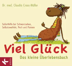 Croos-Müller |  Viel Glück - Das kleine Überlebensbuch | eBook | Sack Fachmedien