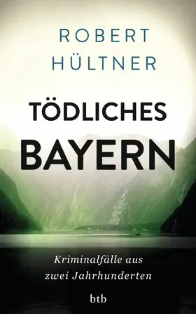 Hültner |  Tödliches Bayern | eBook | Sack Fachmedien