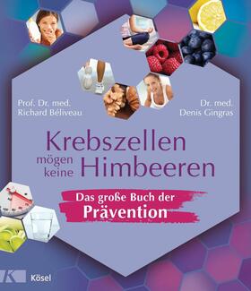 Béliveau / Gingras |  Krebszellen mögen keine Himbeeren – Das große Buch der Prävention | eBook | Sack Fachmedien