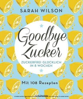 Wilson |  Goodbye Zucker | eBook | Sack Fachmedien
