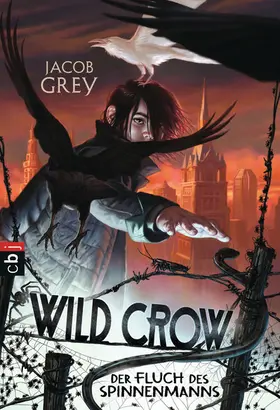 Grey |  WILD CROW - Der Fluch des Spinnenmanns | eBook | Sack Fachmedien