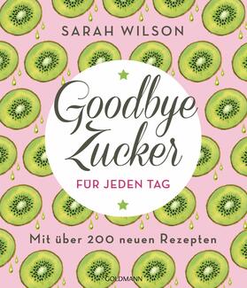 Wilson |  Goodbye Zucker für jeden Tag | eBook | Sack Fachmedien