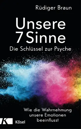 Braun |  Unsere 7 Sinne – die Schlüssel zur Psyche | eBook | Sack Fachmedien