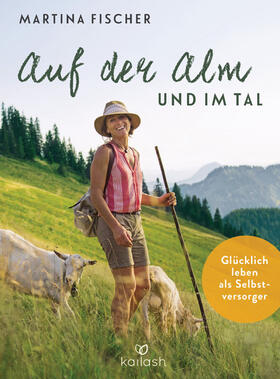 Fischer / Steinbacher |  Auf der Alm und im Tal | eBook | Sack Fachmedien