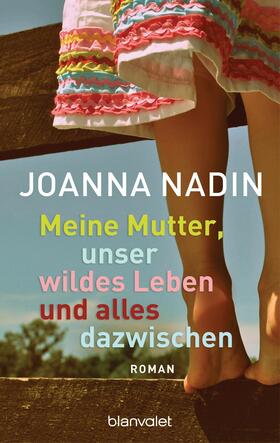 Nadin |  Meine Mutter, unser wildes Leben und alles dazwischen | eBook | Sack Fachmedien