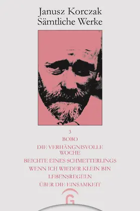 Korczak / Beiner / Ungermann |  Bobo. Die verhängnisvolle Woche. Beichte eines Schmetterlings. Wenn ich wieder klein bin. Lebensregeln. Über die Einsamkeit | eBook | Sack Fachmedien