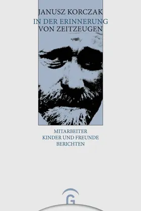 Korczak / Beiner / Ungermann |  Janusz Korczak in der Erinnerung von Zeitzeugen | eBook | Sack Fachmedien