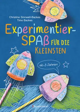 Sinnwell-Backes / Backes |  Experimentierspaß für die Kleinsten. 25 leichte Experimente für Kinder ab 3 Jahren. Schwebende Eier, Fluchtpfeffer, Rasierschaum-Regenwolken u.v.m. Leicht durchführbar mit Haushaltsmaterialien | eBook | Sack Fachmedien