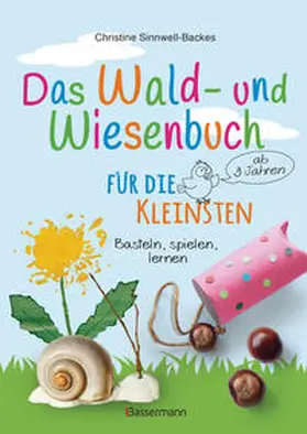 Sinnwell-Backes |  Das Wald- und Wiesenbuch für die Kleinsten. Basteln, spielen, lernen ab 3 Jahren | eBook | Sack Fachmedien