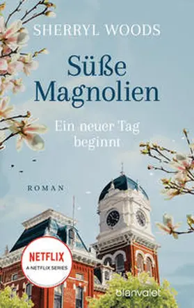 Woods |  Süße Magnolien - Ein neuer Tag beginnt | eBook | Sack Fachmedien