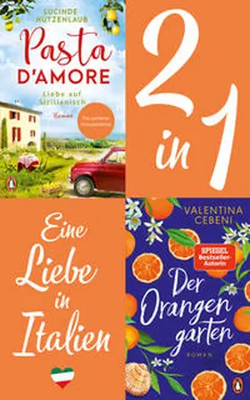 Hutzenlaub / Cebeni |  Eine Liebe in Italien: Valentina Cebeni, Der Orangengarten/ Lucinde Hutzenlaub, Pasta d'amore (2in1 Bundle) | eBook | Sack Fachmedien