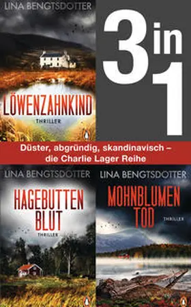 Bengtsdotter |  Die Charlie-Lager-Serie Band 1-3: Löwenzahnkind/ Hagebuttenblut/ Mohnblumentod (3in1 Bundle) | eBook | Sack Fachmedien