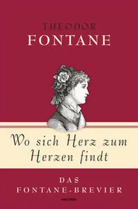 Fontane / Strümpel |  Theodor Fontane, Wo sich Herz zum Herzen findt - Das Fontane-Brevier | eBook | Sack Fachmedien