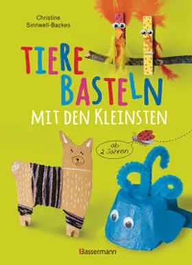 Sinnwell-Backes |  Tiere basteln mit den Kleinsten. Für Kinder von 2 bis 6 Jahren | eBook | Sack Fachmedien