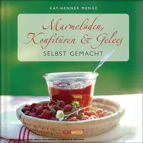 Menge |  Marmeladen, Konfitüren & Gelees selbst gemacht | eBook | Sack Fachmedien