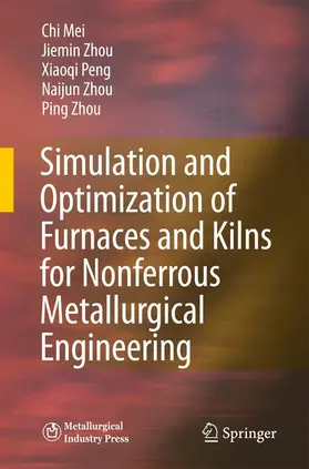 Mei / Zhou / Peng |  Simulation and Optimization of Furnaces and Kilns for Nonferrous Metallurgical Engineering | Buch |  Sack Fachmedien