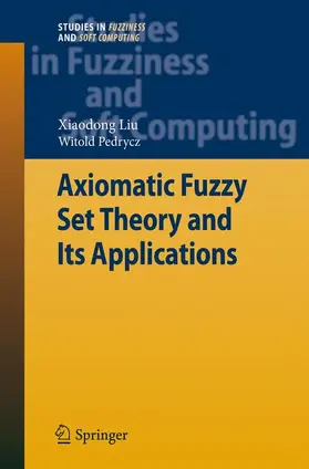 Liu / Pedrycz |  Axiomatic Fuzzy Set Theory and Its Applications | Buch |  Sack Fachmedien