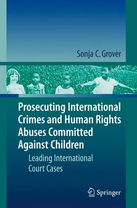 Grover |  Prosecuting International Crimes and Human Rights Abuses Committed Against Children | Buch |  Sack Fachmedien