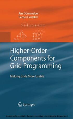 Dünnweber / Gorlatch |  Higher-Order Components for Grid Programming | eBook | Sack Fachmedien