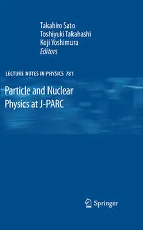 Sato / Takahashi / Yoshimura |  Particle and Nuclear Physics at J-PARC | eBook | Sack Fachmedien