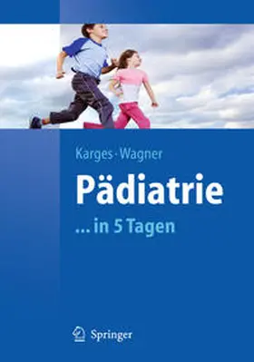 Karges / Wagner |  Pädiatrie in 5 Tagen | eBook | Sack Fachmedien