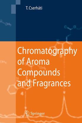 Cserháti |  Chromatography of Aroma Compounds and Fragrances | Buch |  Sack Fachmedien