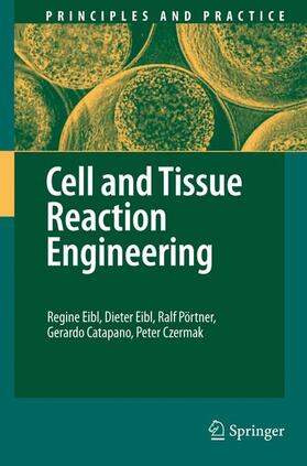 Eibl / Pörtner / Catapano |  Cell and Tissue Reaction Engineering | Buch |  Sack Fachmedien