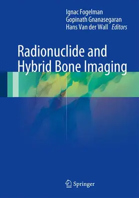 Fogelman / Gnanasegaran / van der Wall |  Radionuclide and Hybrid Bone Imaging | Buch |  Sack Fachmedien