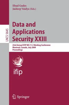 Vaidya / Gudes |  Data and Applications Security XXIII | Buch |  Sack Fachmedien