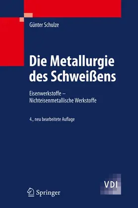 Schulze |  Die Metallurgie des Schweißens | Buch |  Sack Fachmedien