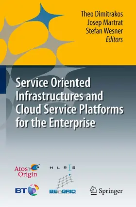 Dimitrakos / Martrat / Wesner |  Service Oriented Infrastructures and Cloud Service Platforms for the Enterprise | eBook | Sack Fachmedien