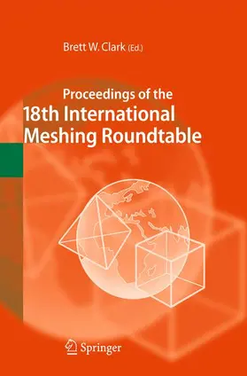 Clark |  Proceedings of the 18th International Meshing Roundtable | Buch |  Sack Fachmedien