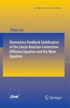 Liu |  Elementary Feedback Stabilization of the Linear Reaction-Convection-Diffusion Equation and the Wave Equation | Buch |  Sack Fachmedien