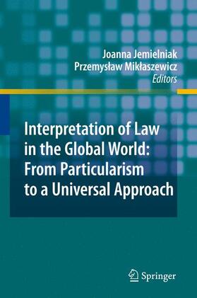 Miklaszewicz / Jemielniak |  Interpretation of Law in the Global World: From Particularism to a Universal Approach | Buch |  Sack Fachmedien