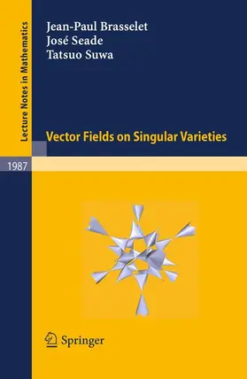 Brasselet / Seade / Suwa |  Vector fields on Singular Varieties | Buch |  Sack Fachmedien