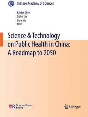 Chen / Lin / Wu |  Science & Technology on Public Health in China: A Roadmap to 2050 | Buch |  Sack Fachmedien