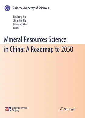 Hu / Liu / Zhai |  Mineral Resources Science and Technology in China: A Roadmap to 2050 | Buch |  Sack Fachmedien