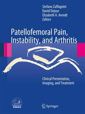 Zaffagnini / Arendt / Dejour |  Patellofemoral Pain, Instability, and Arthritis | Buch |  Sack Fachmedien