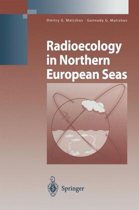 Matishov |  Radioecology in Northern European Seas | Buch |  Sack Fachmedien
