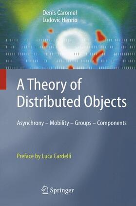 Caromel / Henrio |  A Theory of Distributed Objects | Buch |  Sack Fachmedien