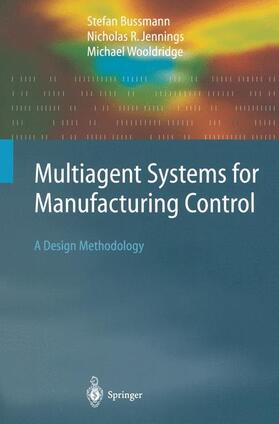 Bussmann / Wooldridge / Jennings |  Multiagent Systems for Manufacturing Control | Buch |  Sack Fachmedien
