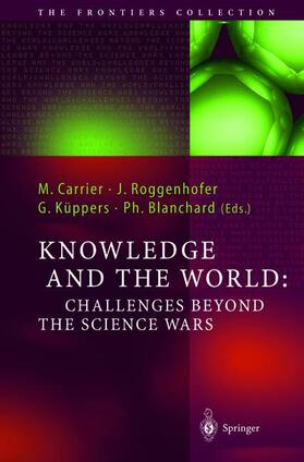 Carrier / Blanchard / Roggenhofer |  Knowledge and the World: Challenges Beyond the Science Wars | Buch |  Sack Fachmedien