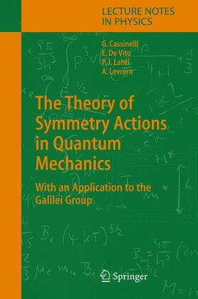 Cassinelli / Lahti / Vito |  The Theory of Symmetry Actions in Quantum Mechanics | Buch |  Sack Fachmedien