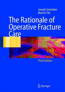 Schatzker / Tile |  The Rationale of Operative Fracture Care | Buch |  Sack Fachmedien