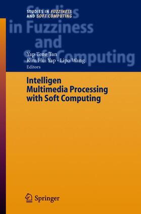 Tan / Wang / Yap |  Intelligent Multimedia Processing with Soft Computing | Buch |  Sack Fachmedien
