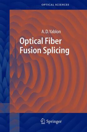 Yablon |  Optical Fiber Fusion Splicing | Buch |  Sack Fachmedien