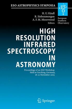 Käufl / Moorwood / Siebenmorgen |  High Resolution Infrared Spectroscopy in Astronomy | Buch |  Sack Fachmedien
